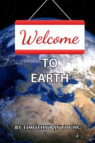 Welcome to Earth A Guide for Young Souls