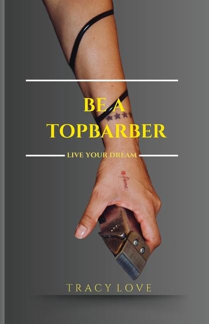 Be A Topbarber: Live Your Dream