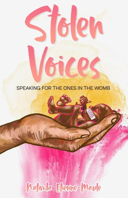 Stolen Voices: Speaking for the Ones in the Womb