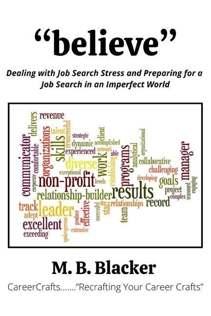 Believe: Dealing with Job Search Stress and Preparing for a Job Search in an Imperfect World