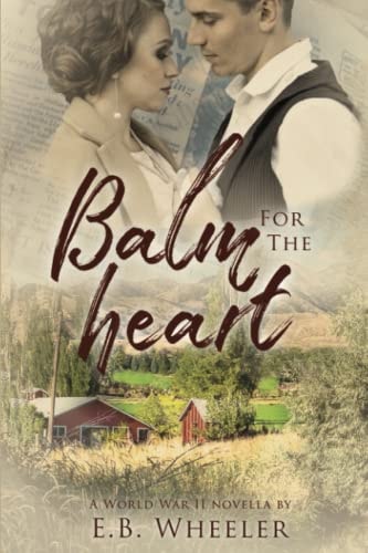 Balm for the Heart A World War II Novella