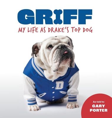 Griff: My Life as Drakes Top Dog
