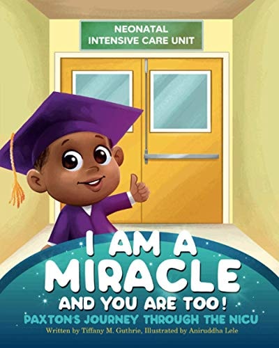 I Am A Miracle And You Are Too! Paxton's Journey Through The NICU