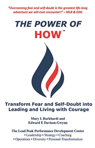 The Power of How Transform Fear and Self-Doubt Into Leading and Living with Courage