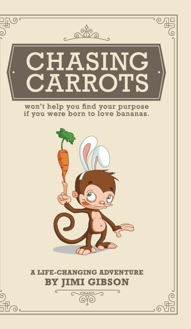 Chasing Carrots: wont help you find your purpose if you were born to love bananas