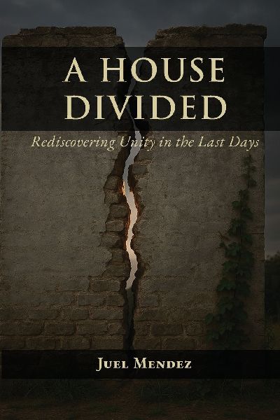 A House Divided: Rediscovering Unity in the Last Days