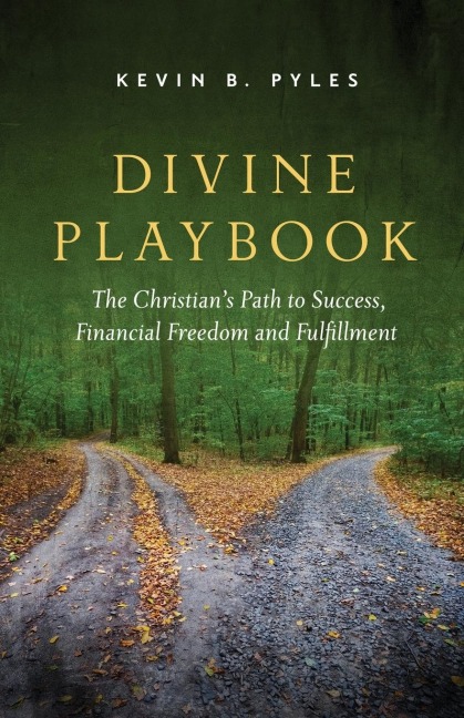 Divine Playbook: The Christians Path to Success, Financial Freedom and Fulfillment
