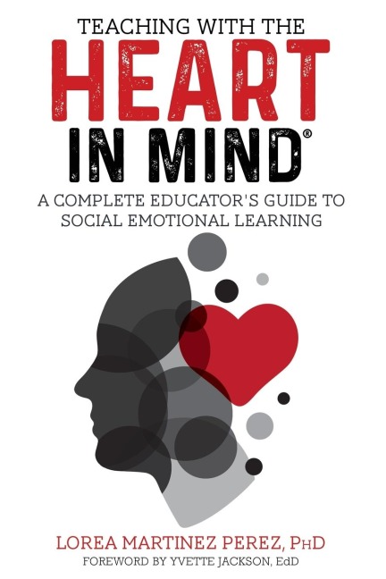 Teaching with the HEART in Mind: A Complete Educators Guide to Social Emotional Learning