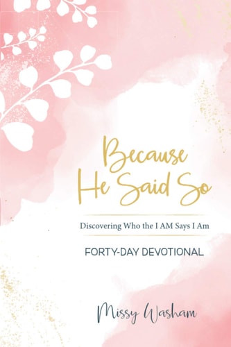 Because He Said So Discovering Who the I Am Says I Am