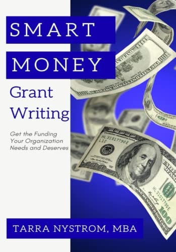 SMART Money Grant Writing Get the Funding Your Organization Needs and Deserves