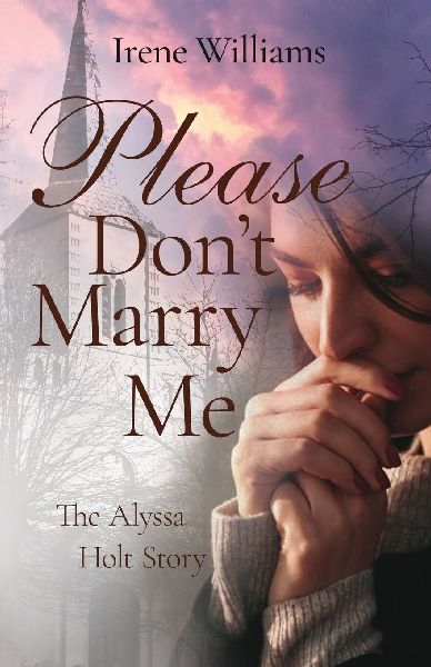 Please Don't Marry Me: The Alyssa Holt Story
