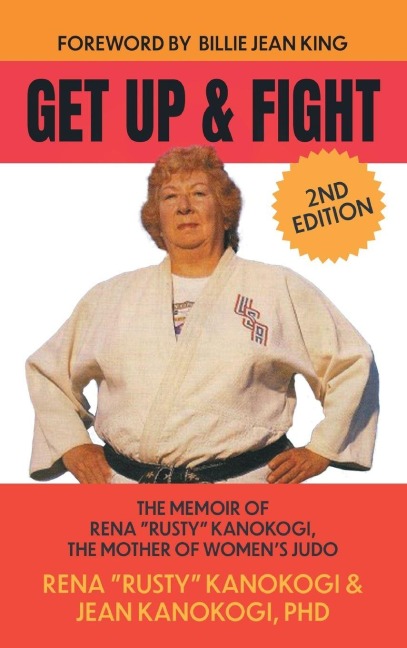 Get Up and Fight: The Memoir of Rena Rusty Kanokogi, the Mother of Womens Judo