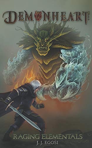 Demonheart Book 1: Raging Elementals