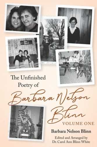The Unfinished Poetry of Barbara Nelson Blinn Volume One