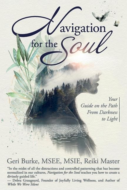 Navigation for the Soul: Your Guide on the Path From Darkness to Light