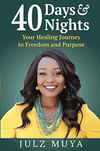 40 Days and Nights Your Healing Journey to Freedom and Purpose