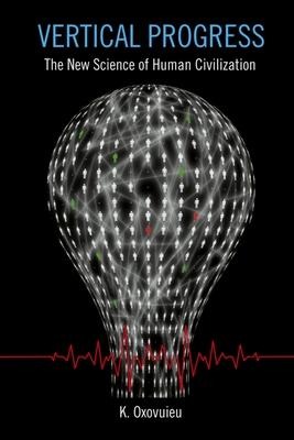 Vertical Progress: The New Science of Human Civilization