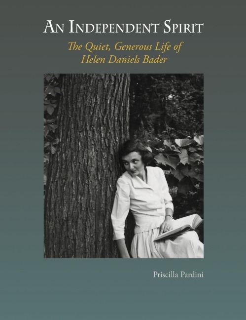 An Independent Spirit: The Quiet, Generous Life of Helen Daniels Bader