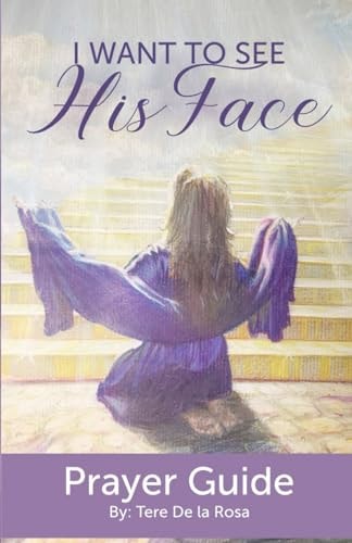 I Want to See His Face Prayer Guide