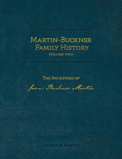 Martin-Buckner Family History: The Ancestors of Joan Buckner Martin (Volume Two)