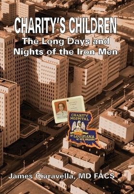 Charitys Children: The Long Days and Nights of the Iron Men
