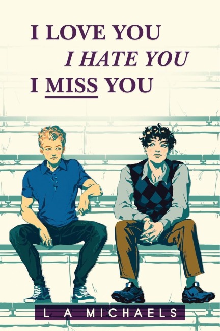 I Love You, I Hate You, I Miss You
