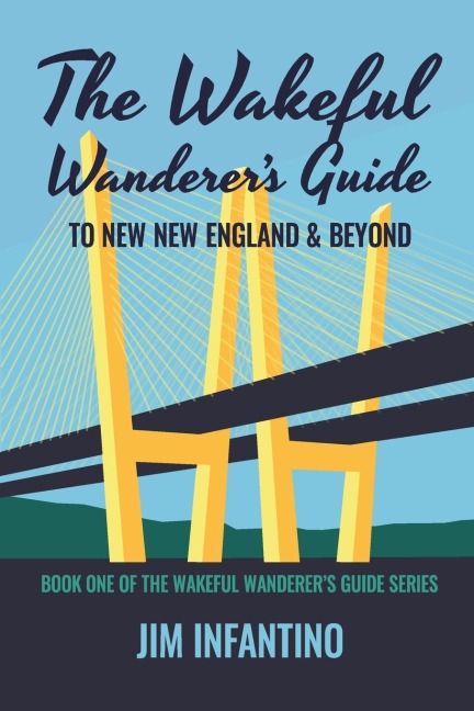 The Wakeful Wanderers Guide: to New New England & Beyond
