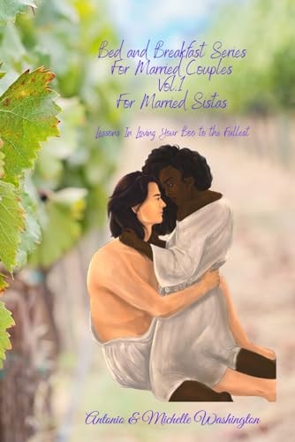 Bed and Breakfast Series - for Married Sistas, Volume I Lessons in Loving Your Boo to the Fullest