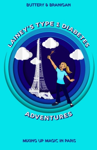 Lainey's Type One Diabetes Adventures Mixing Up Magic in Paris