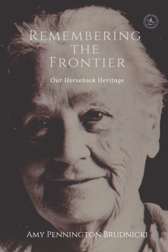 Remembering the Frontier Our Horseback Heritage