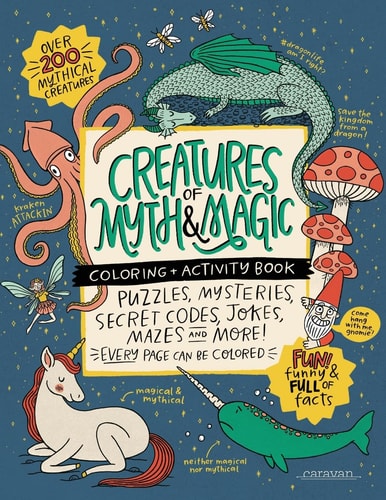 CREATURES of MYTH & MAGIC Coloring + Activity Book Puzzles, Mysteries, Secret Codes, Jokes, Mazes & MORE!