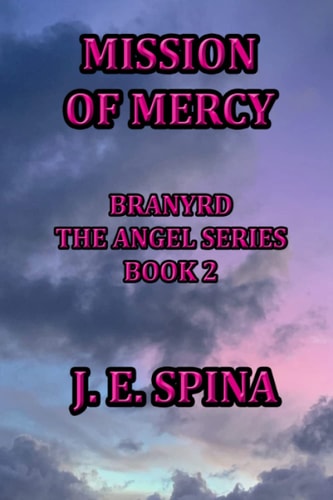 Mission of Mercy Branyrd the Angel Series Book 2