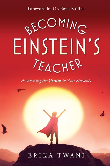 Becoming Einsteins Teacher: Awakening the Genius in Your Students