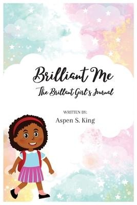 Brilliant Me: The Brilliant Girls Journal