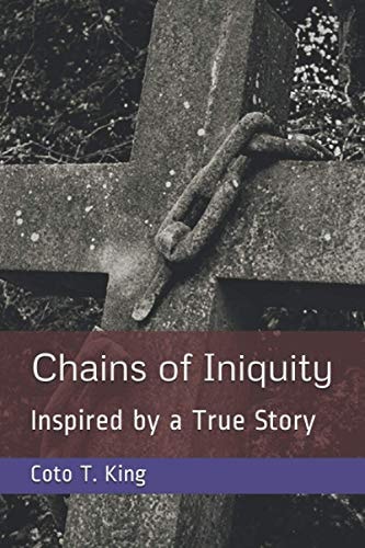 Chains of Iniquity Contemporary Christian Fiction (Inspired by a True Story about Two Women Seeking Grace and Redemption)