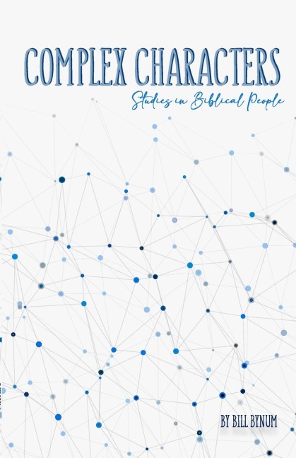 Complex Characters: Studies in Biblical People