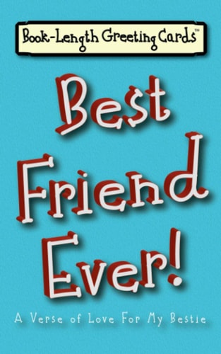 Best Friend Ever! A Verse of Love For My Bestie