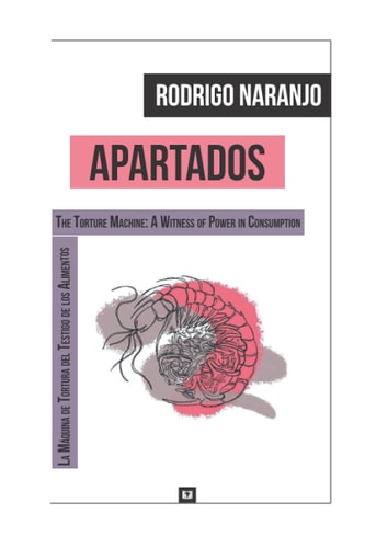 Apartados (La Máquina de Tortura Del Testigo de Los Alimentos) (The Torture Machine: A Witness of Power in Consumption)