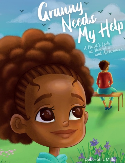 Granny Needs My Help: A Childs Look at Dementia and Alzheimers