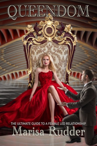 Queendom The Ultimate Guide to a Female Led Relationship