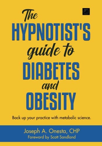 The Hypnotist's Guide to Diabetes and Obesity Back Up Your Practice with Metabolic Science.