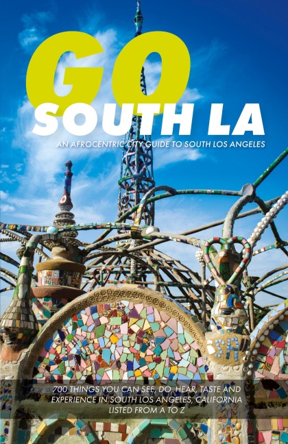 Go South LA: An Afrocentric City Guide to South Los Angeles