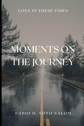 Moments on the Journey Love in These Times