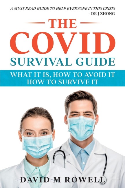The Covid Survival Guide: What the Virus Is, How to Avoid It, How to Survive It