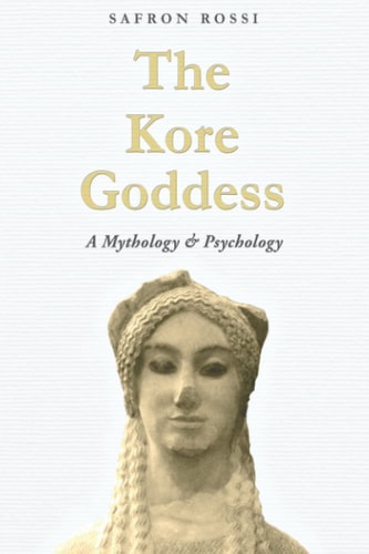 The Kore Goddess A Mythology & Psychology