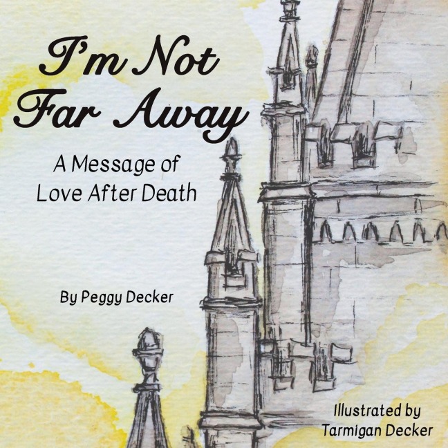 Im Not Far Away: A Message of Love After Death