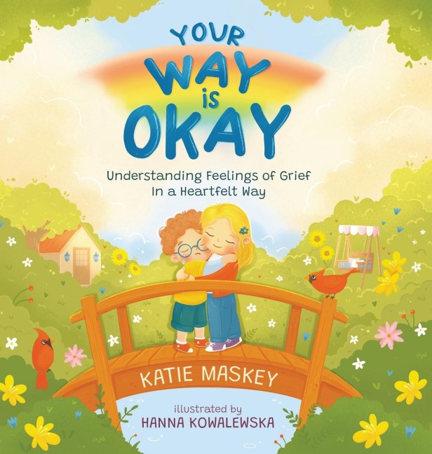 Your Way is Okay: Understanding Feelings of Grief in a Heartfelt Way