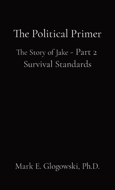 The Political Primer: The Story of Jake - Part 2  Survival Standards