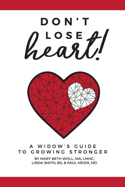 Dont Lose Heart!: A Widows Guide to Growing Stronger