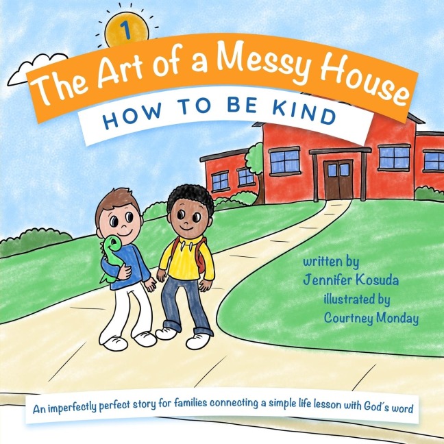 HOW TO BE KIND: An imperfectly perfect story for families connecting a simple life lesson with God's word